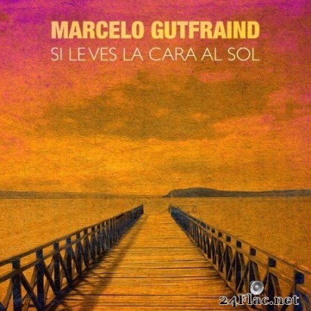 Marcelo Gutfraind - Si Le Ves la Cara al Sol (2020) Hi-Res