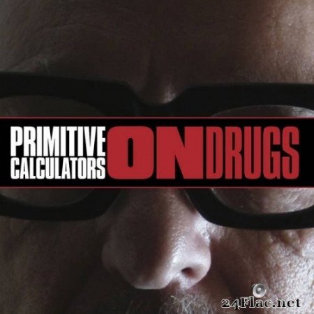 Primitive Calculators - On Drugs (2018) Hi-Res