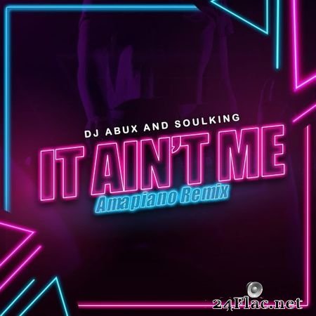 DJ Abux - It Ain't Me (Amapiano) (Radio Edit) (2021) [16B-44.1kHz] FLAC