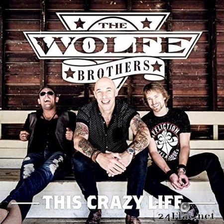 The Wolfe Brothers - This Crazy Life (2016) Hi-Res
