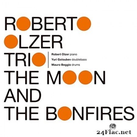 Roberto Olzer trio - The Moon and the Bonfires (2015) Hi-Res