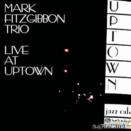 Mark Fitzgibbon Trio - Live at Uptown (2017) Hi-Res