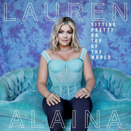 Lauren Alaina - Sitting Pretty On Top Of The World (2021) Hi-Res