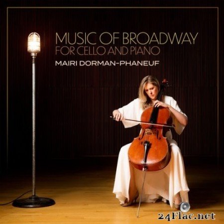 Mairi Dorman-Phaneuf - Music Of Broadway For Cello And Piano (2021) Hi-Res [MQA]