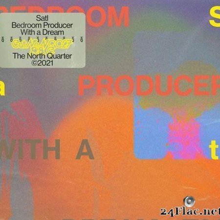 Satl - Bedroom Producer With A Dream (2021) [FLAC (tracks)]