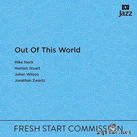 Mike Nock, Hamish Stuart, Julien Wilson, Jonathan Zwartz - Out Of This World (2021) Hi-Res