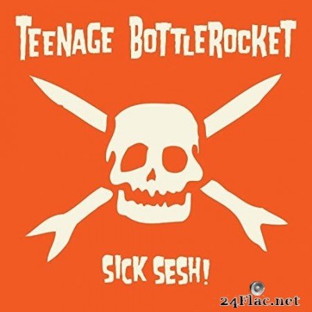 Teenage Bottlerocket - Sick Sesh! (2021) Hi-Res
