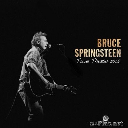 Bruce Springsteen - 2005-05-17 Tower Theatre, Upper Darby, PA (2021) Hi-Res