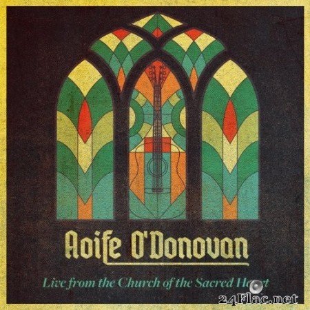 Aoife O&#039;Donovan - Live from the Church of the Sacred Heart (2021) Hi-Res