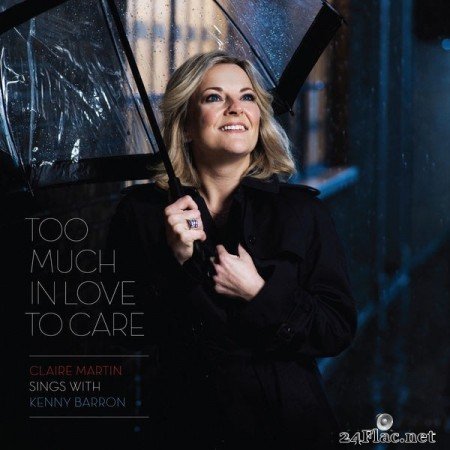 Claire Martin & Kenny Barron - Too Much in Love to Care (2012) Hi-Res