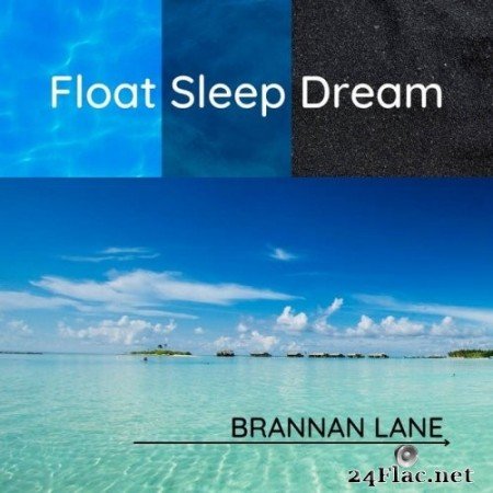 Brannan Lane - Float Sleep Dream (2021) Hi-Res