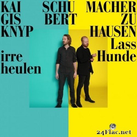 Gisbert zu Knyphausen & Kai Schumacher - Lass irre Hunde heulen (2021) Hi-Res