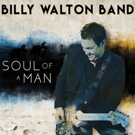 Billy Walton Band - Soul of a Man (2018) Hi-Res