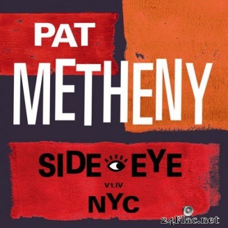 Pat Metheny - Side-Eye NYC (V1.IV) (2021) FLAC