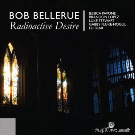 Bob Bellerue - Radioactive Desire (2021) Hi-Res