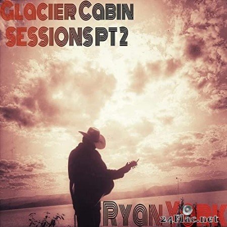 Ryan York - Glacier Cabin Sessions, Pt. 2 (2021) Hi-Res