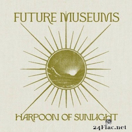Future Museums - Harpoon of Sunlight (2021) Hi-Res
