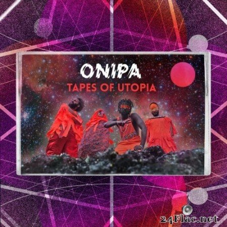 Onipa - Tapes of Utopia (Mixtape) (2021) Hi-Res