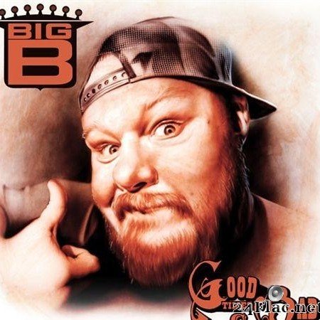 Big B - Good Times & Bad Advice (2010) [FLAC (tracks + .cue)]