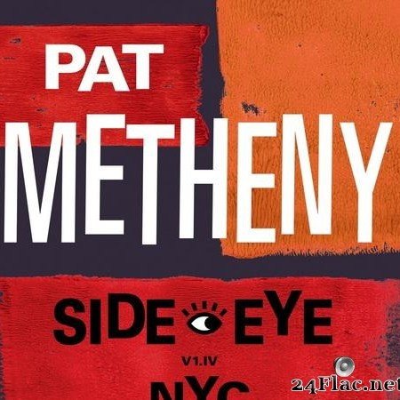 Pat Metheny - Side-Eye NYC (V1.IV) (2021) [FLAC (tracks)]