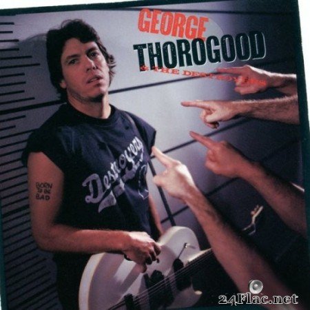 George Thorogood & The Destroyers - Born To Be Bad (1988/2021) Hi-Res