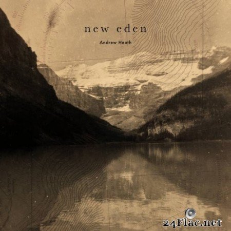 Andrew Heath - New Eden (2021) Hi-Res