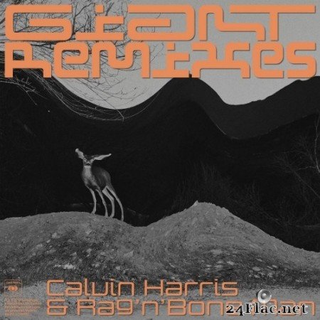 Calvin Harris ft. Rag’n’Bone Man - Giant [Remixes] (2019) Hi-Res
