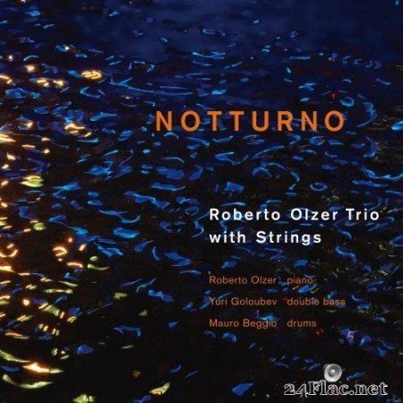 Roberto Olzer trio, Yuri Goloubev & Mauro Beggio - Notturno (2021) Hi-Res