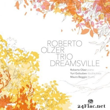Roberto Olzer trio, Yuri Goloubev & Mauro Beggio - Dreamsville (2016) Hi-Res