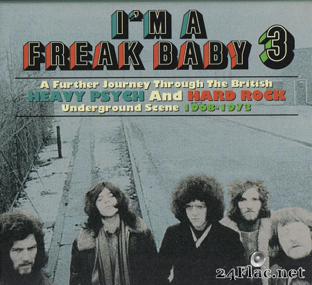 VA - I'm A Freak Baby 3 (A Further Journey Through The British Heavy Psych And Hard Rock Underground Scene 1968-1973) (2021) [FLAC (tracks + .cue)]