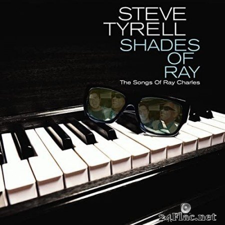Steve Tyrell - Shades of Ray: The Songs of Ray Charles (2021) Hi-Res