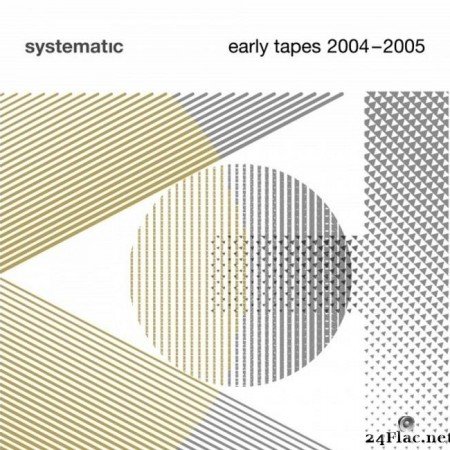 VA - Systematic - Early Tapes 2004-2005 (2021) [FLAC (tracks)]