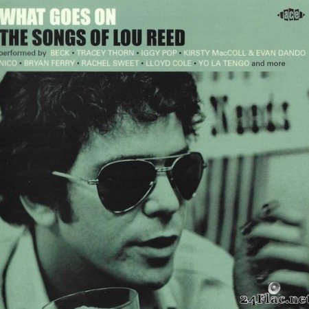 VA - What Goes On: The Songs Of Lou Reed (2021) [FLAC (tracks + .cue)]