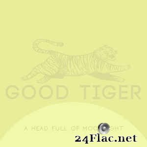 Good Tiger - A Head Full of Moonlight (2015) FLAC