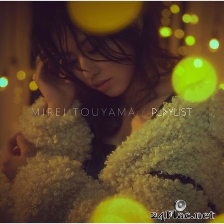 Mirei Touyama - Playlist (2019) [16B-44.1kHz] FLAC