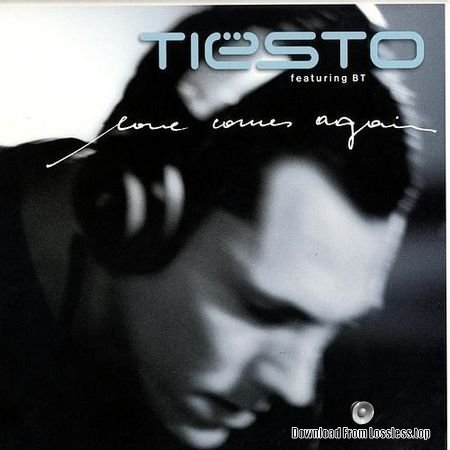 Tiesto Featuring BT - Love Comes Again (2004) FLAC (tracks + .cue)