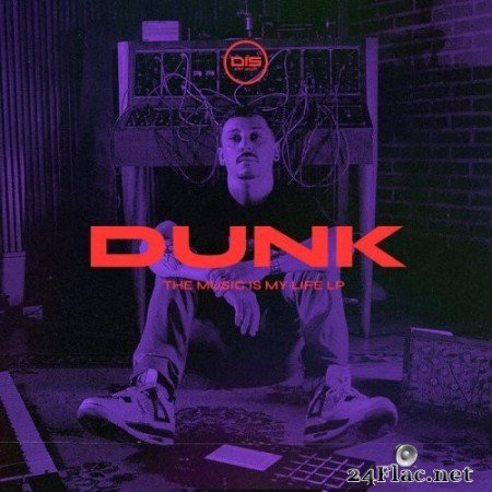 Dunk - The Music is my Life LP (2021) Hi-Res