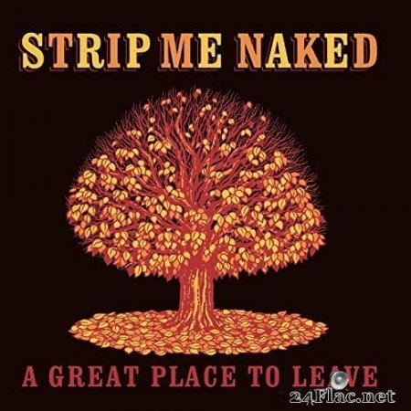 Strip Me Naked - A Great Place to Leave (2021) Hi-Res