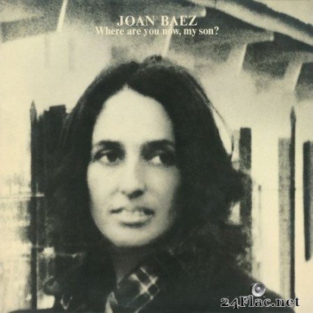 Joan Baez - Where Are You Now, My Son? (1973/2021) Hi-Res