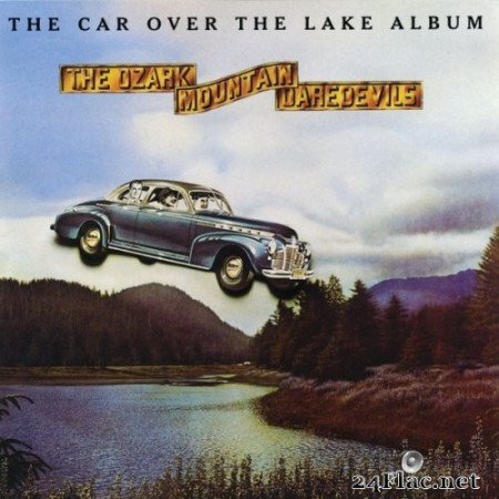 The Ozark Mountain Daredevils - The Car Over The Lake Album (1975/2021) Hi-Res