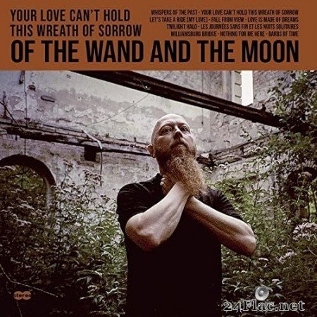 Of The Wand And The Moon - Your Love Can't Hold This Wreath of Sorrow (2021) Hi-Res