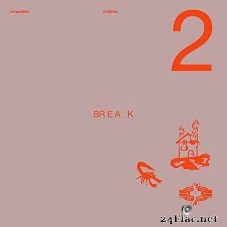 Oh Wonder - 22 Break (2021) Hi-Res