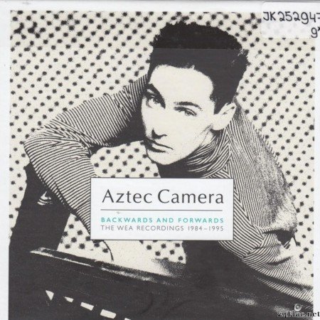 Aztec Camera - Aztec Camera: Backwards And Forwards - The WEA Recordings 1984-1995 (Box Set) (2021) [FLAC (tracks + .cue)]