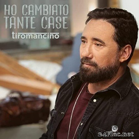 Tiromancino - Ho Cambiato Tante Case (2021) Hi-Res