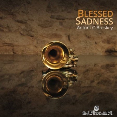 Antoni O&#039;Breskey - Blessed Sadness (2021) Hi-Res