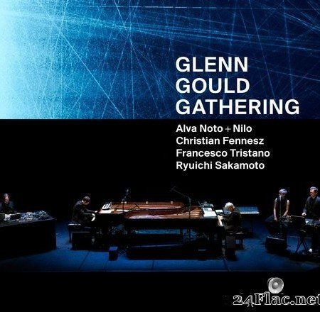 Ryuichi Sakamoto, Alva Noto + Nilo, Christian Fennesz, Francesco Tristano - Glenn Gould Gathering (2018) Hi-Res