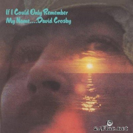 David Crosby - If I Could Only Remember My Name (50th Anniversary Edition, Remaster) (1971/2021) Hi-Res