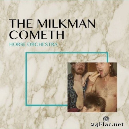 Horse Orchestra - The Milkman Cometh (2021) Hi-Res