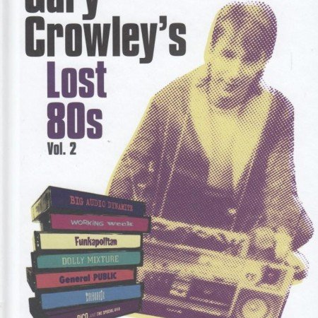 Gary Crowley - Gary Crowley's Lost 80s Vol. 2 (65 More Diverse And Eclectic Tracks, 1980-86) (2021) [FLAC (tracks + .cue)]