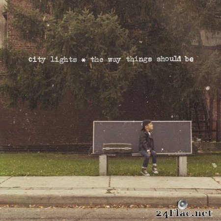 City Lights - The Way Things Should Be (2013) Hi-Res